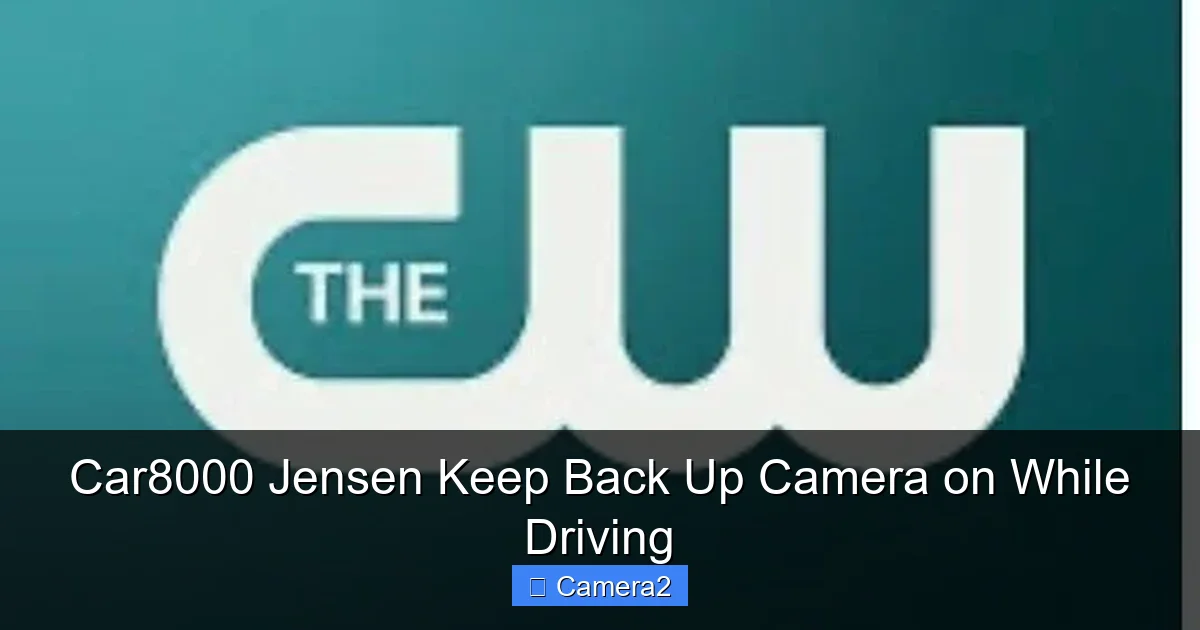Car8000 Jensen Keep Back Up Camera on While Driving
