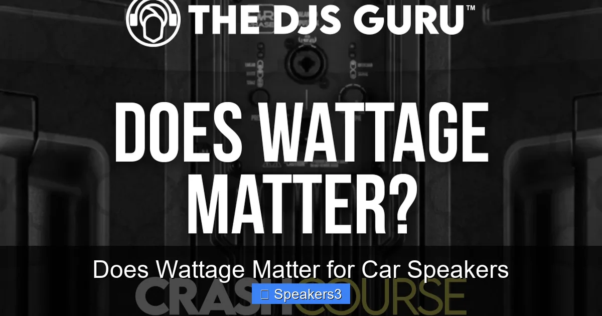 Does Wattage Matter for Car Speakers