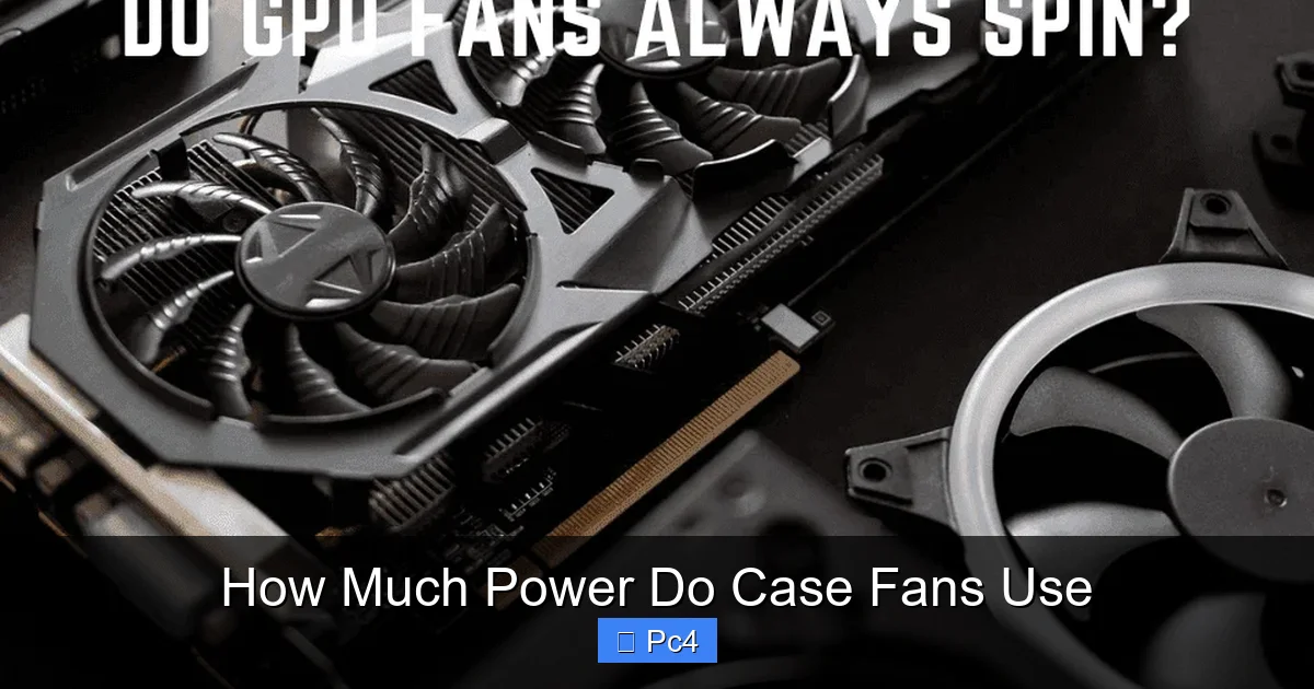 How Much Power Do Case Fans Use