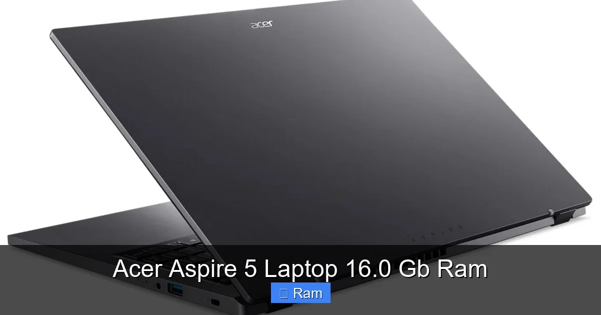 Acer Aspire 5 Laptop 16.0 Gb Ram
