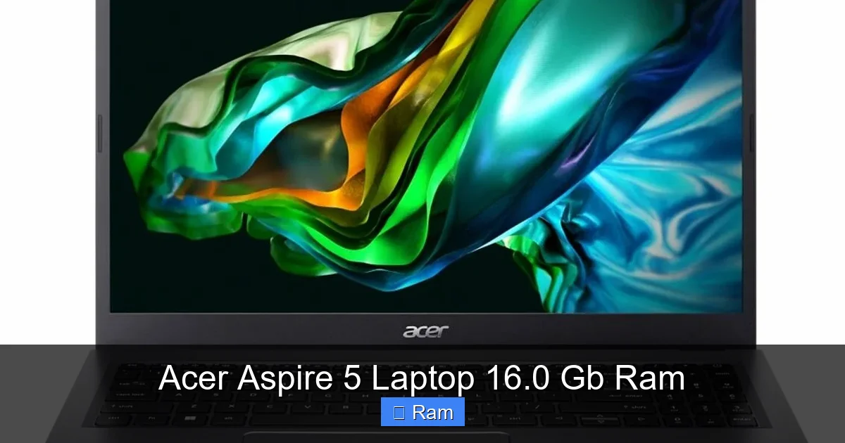Acer Aspire 5 Laptop 16.0 Gb Ram