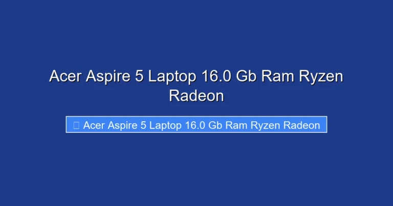 Acer Aspire 5 Laptop 16.0 Gb Ram Ryzen Radeon