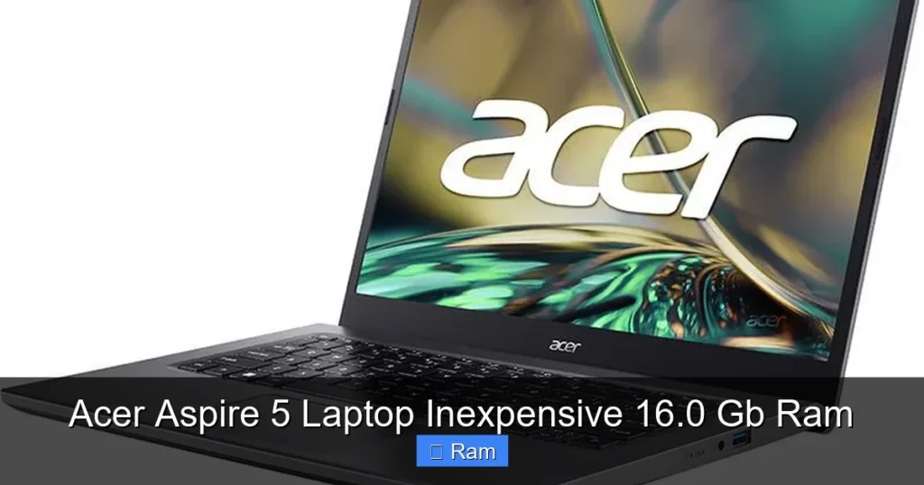 Acer Aspire 5 Laptop Inexpensive 16.0 Gb Ram