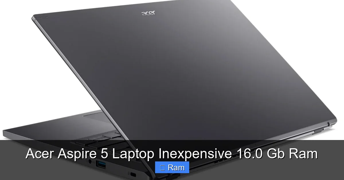 Acer Aspire 5 Laptop Inexpensive 16.0 Gb Ram