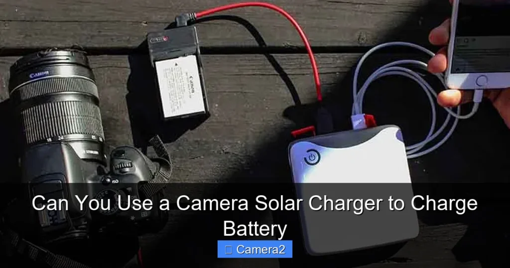 Can You Use a Camera Solar Charger to Charge Battery