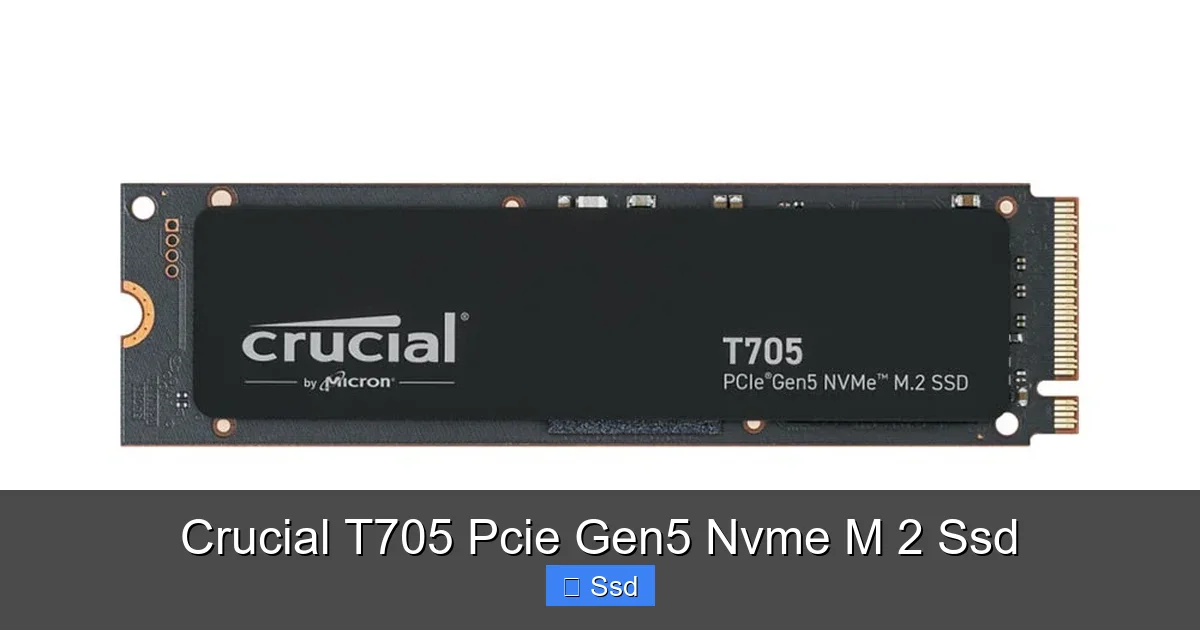 Crucial T705 Pcie Gen5 Nvme M 2 Ssd