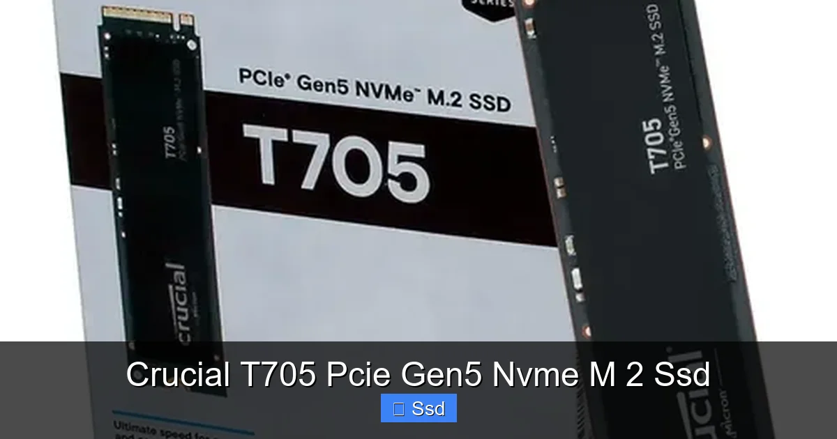 Crucial T705 Pcie Gen5 Nvme M 2 Ssd