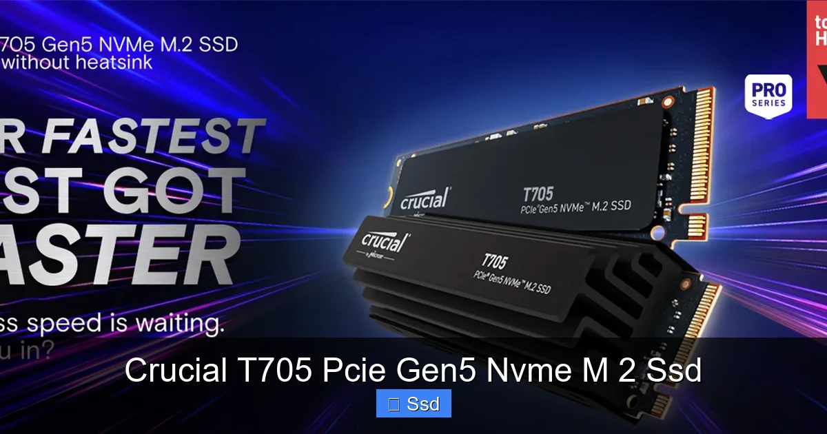 Crucial T705 Pcie Gen5 Nvme M 2 Ssd
