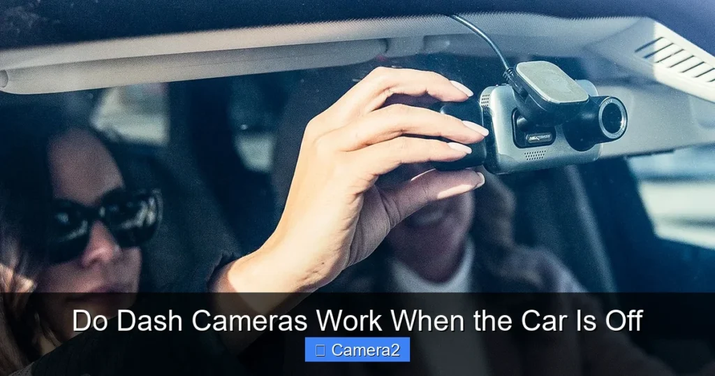 Do Dash Cameras Work When the Car Is Off