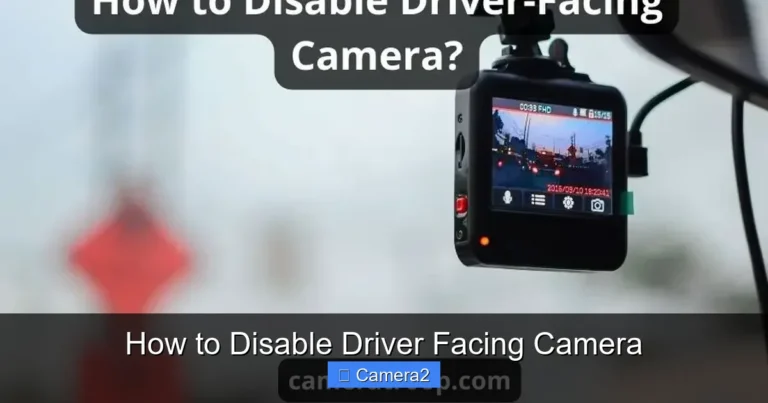 How to Disable Driver Facing Camera