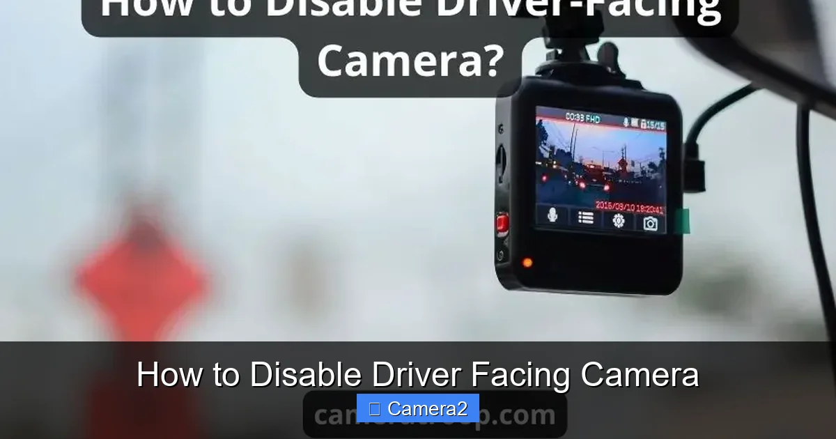 How to Disable Driver Facing Camera