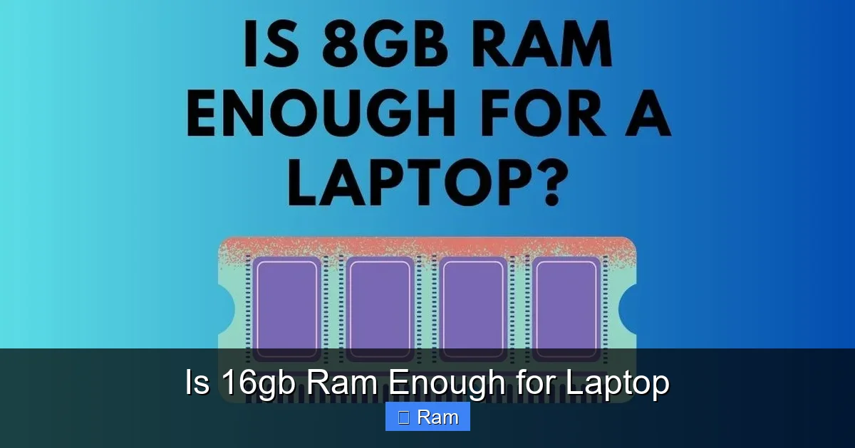Is 16gb Ram Enough for Laptop