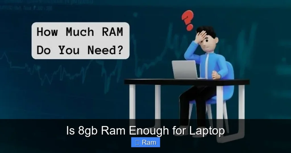 Is 8gb Ram Enough for Laptop