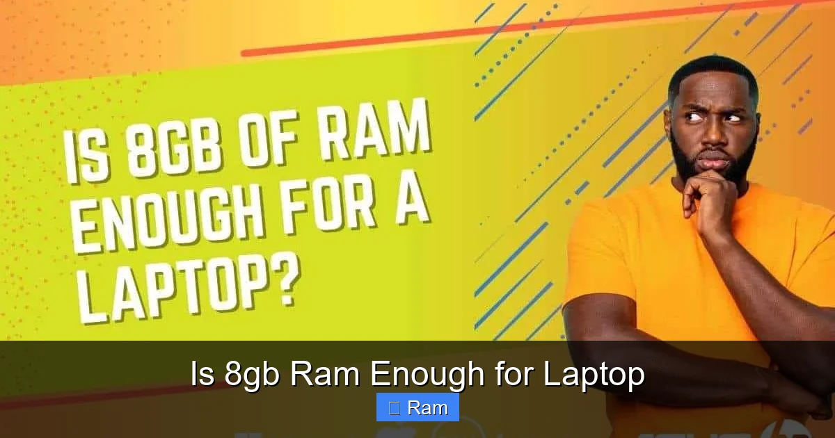 Is 8gb Ram Enough for Laptop