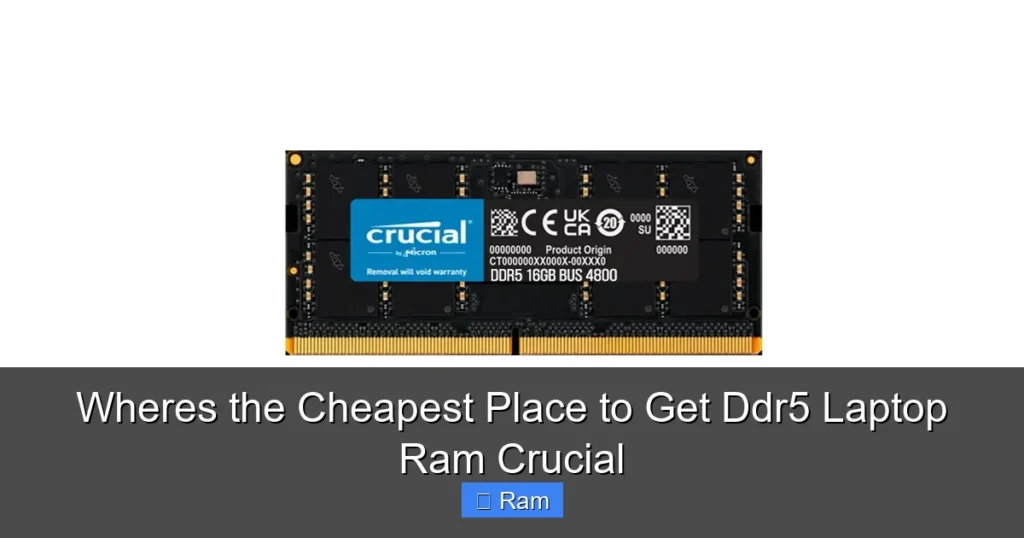 Wheres the Cheapest Place to Get Ddr5 Laptop Ram Crucial