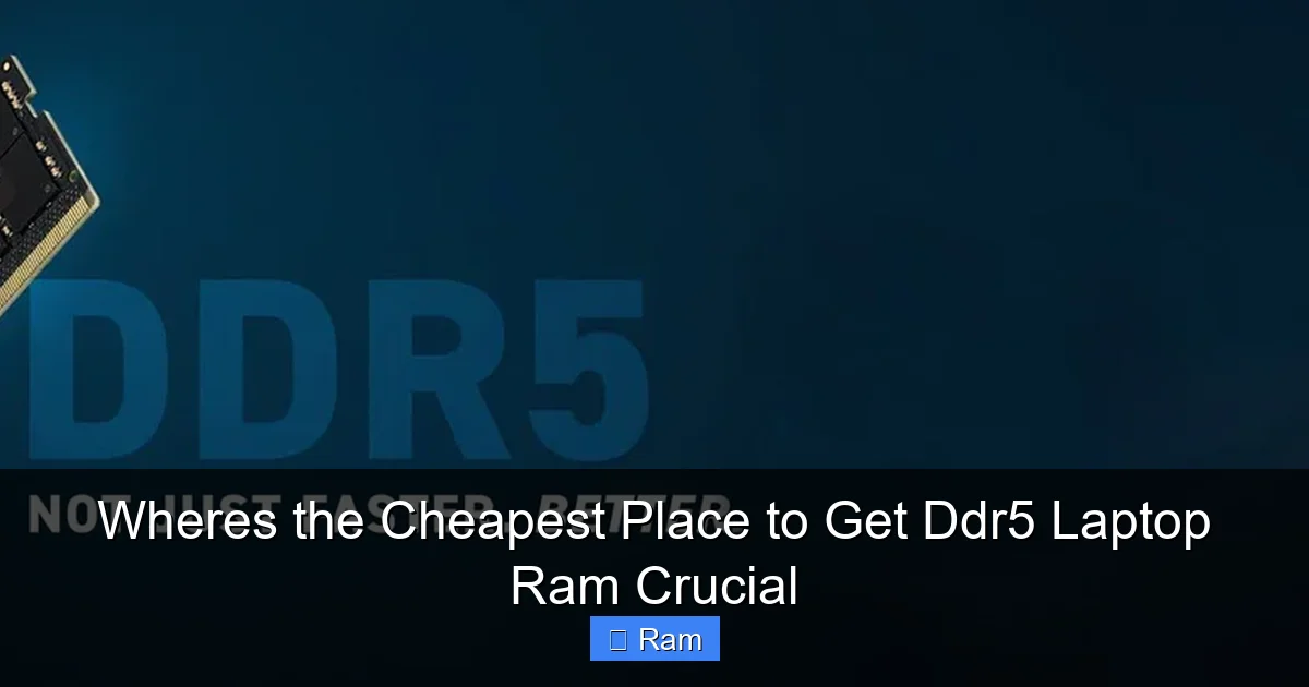 Wheres the Cheapest Place to Get Ddr5 Laptop Ram Crucial
