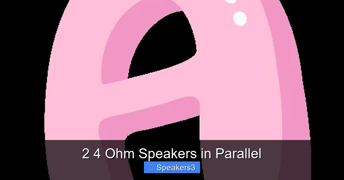 2 4 Ohm Speakers in Parallel