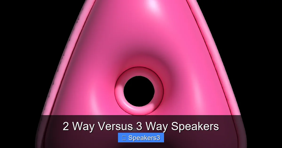 2 Way Versus 3 Way Speakers