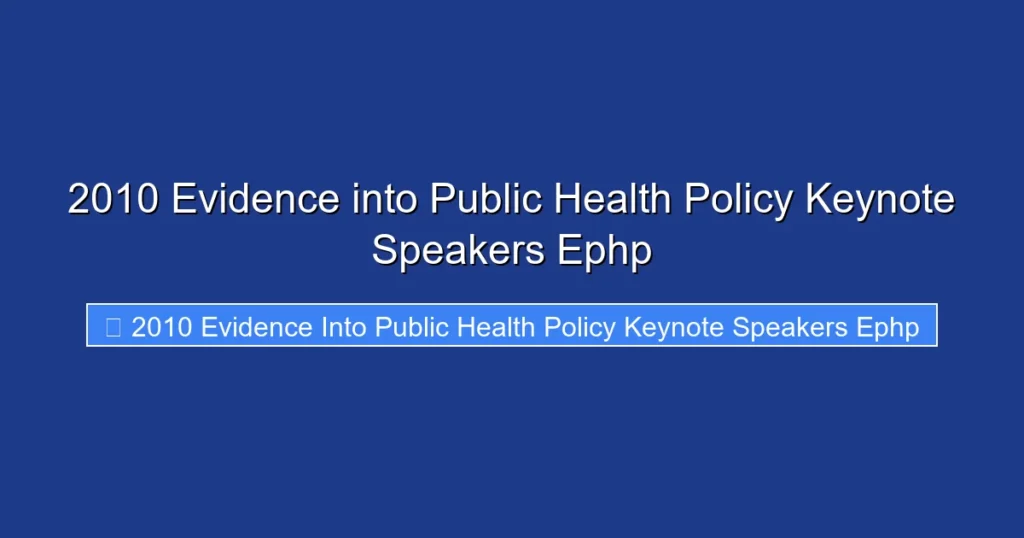 2010 Evidence into Public Health Policy Keynote Speakers Ephp