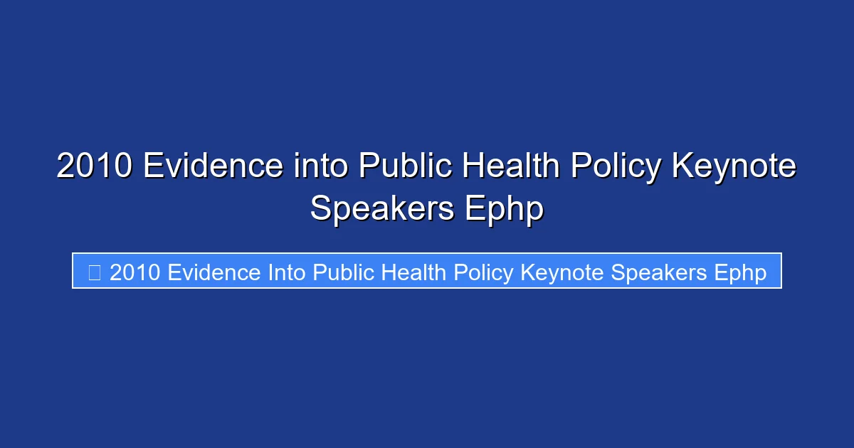 2010 Evidence into Public Health Policy Keynote Speakers Ephp