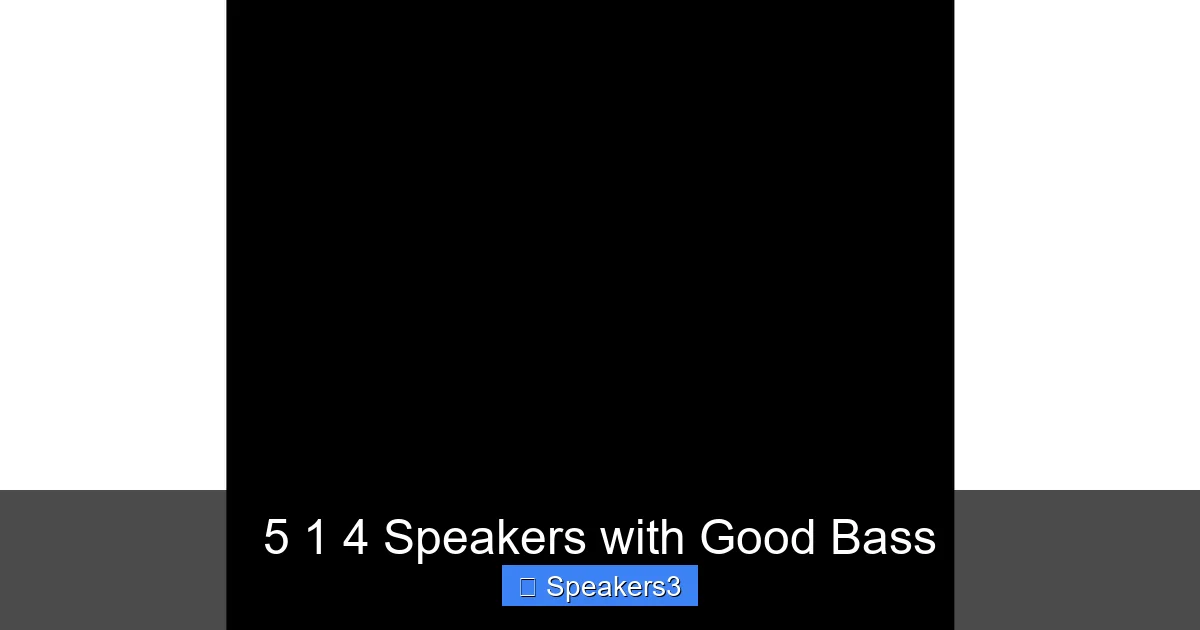 5 1 4 Speakers with Good Bass