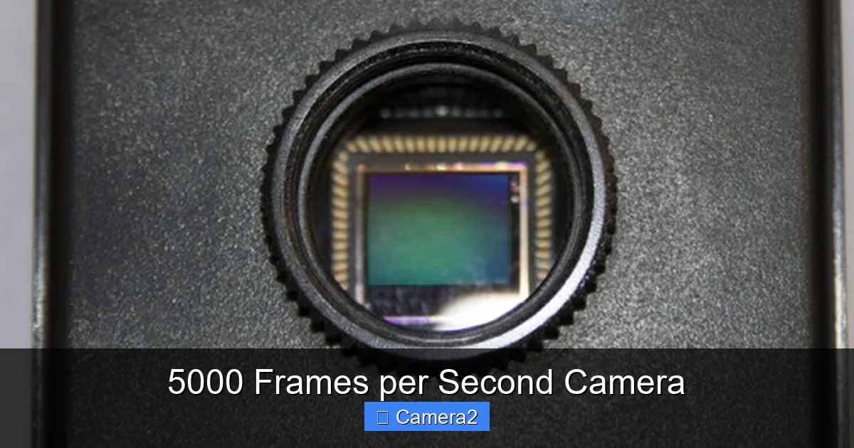 5000 Frames per Second Camera