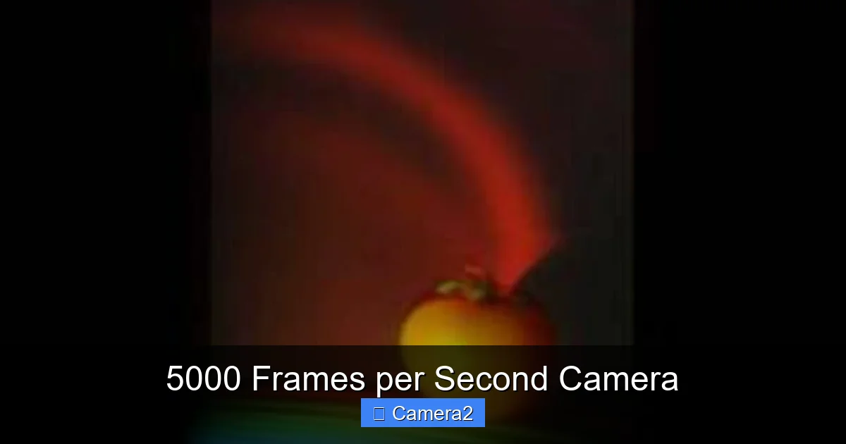 5000 Frames per Second Camera