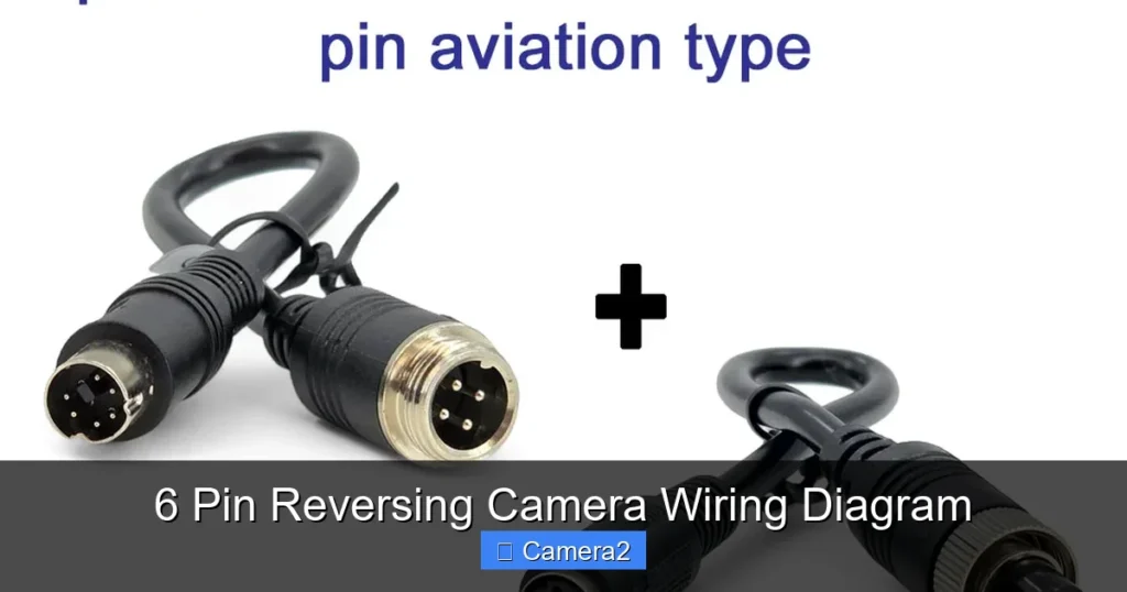 6 Pin Reversing Camera Wiring Diagram