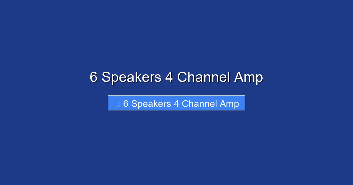 6 Speakers 4 Channel Amp