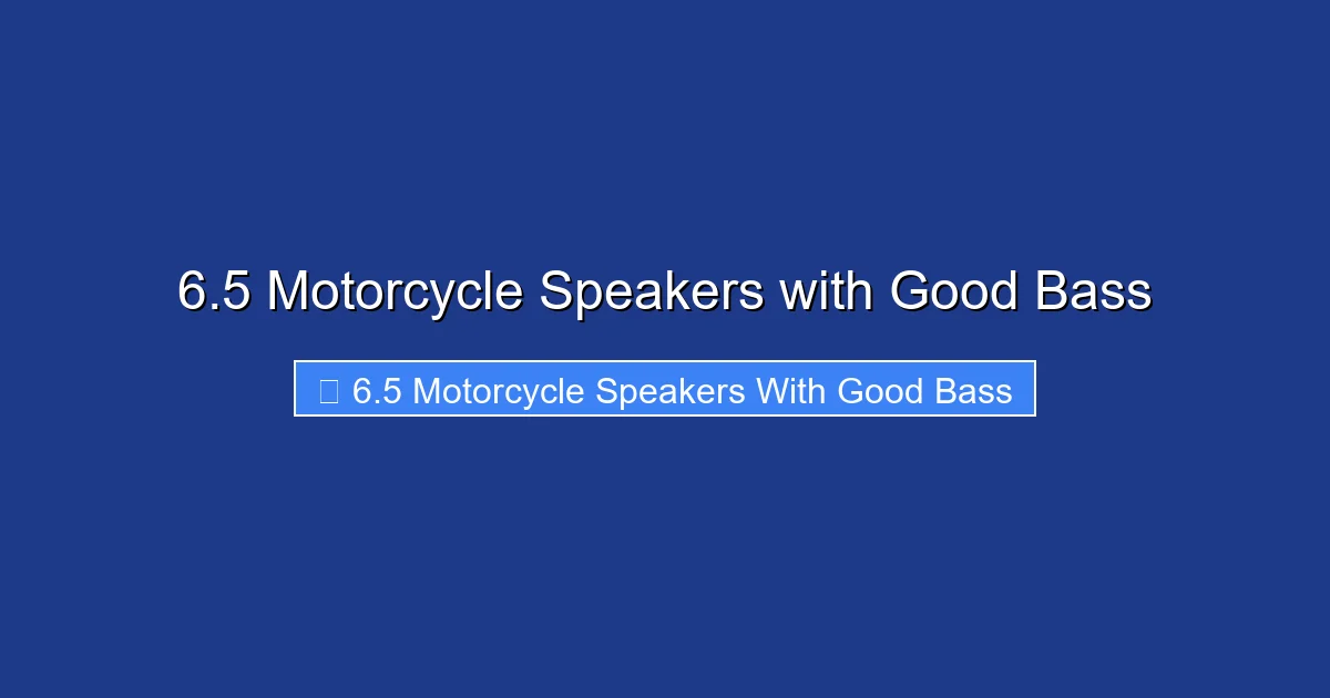 6.5 Motorcycle Speakers with Good Bass