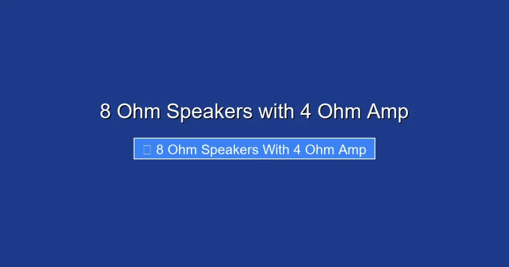 8 Ohm Speakers with 4 Ohm Amp