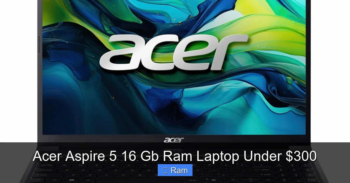 Acer Aspire 5 16 Gb Ram Laptop Under $300