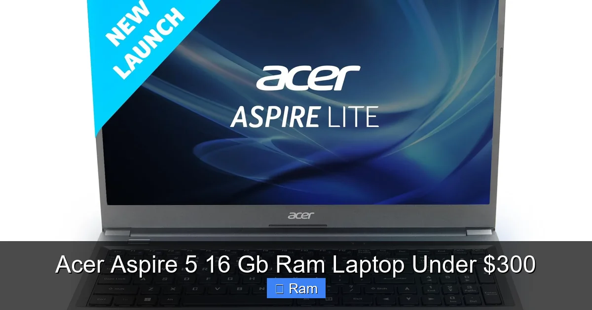 Acer Aspire 5 16 Gb Ram Laptop Under $300