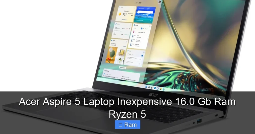 Acer Aspire 5 Laptop Inexpensive 16.0 Gb Ram Ryzen 5