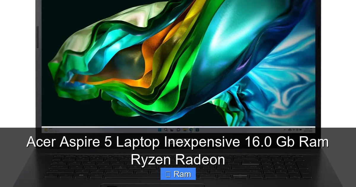 Acer Aspire 5 Laptop Inexpensive 16.0 Gb Ram Ryzen Radeon