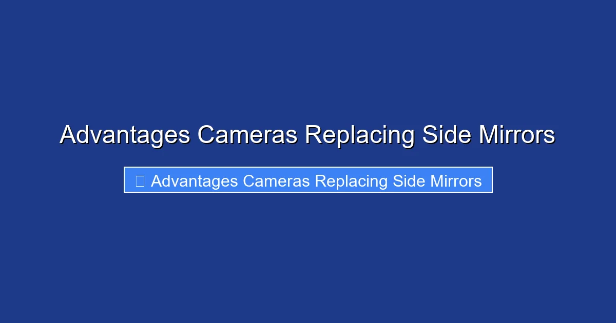Advantages Cameras Replacing Side Mirrors