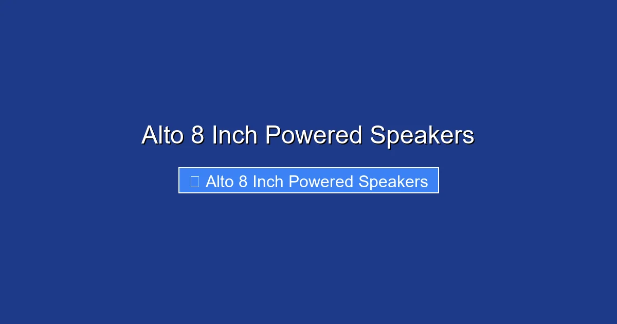 Alto 8 Inch Powered Speakers