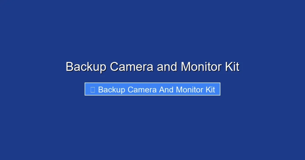 Backup Camera and Monitor Kit