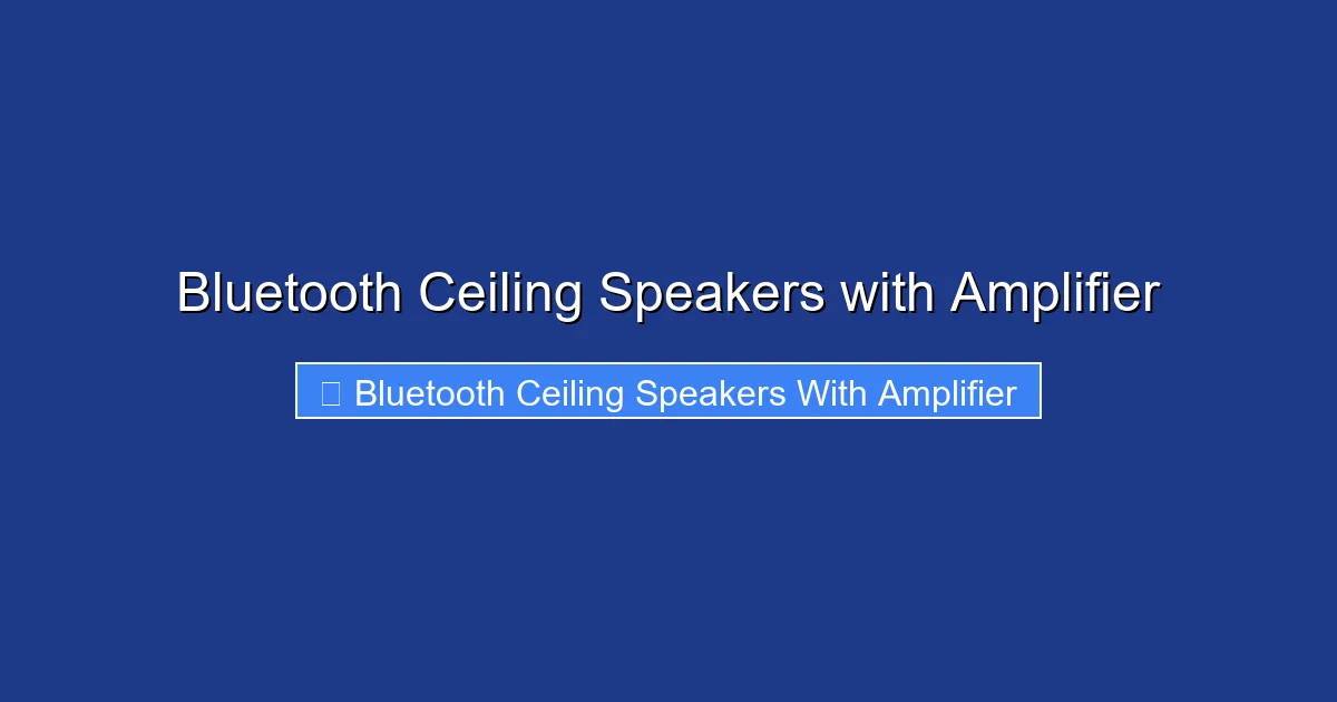 Bluetooth Ceiling Speakers with Amplifier