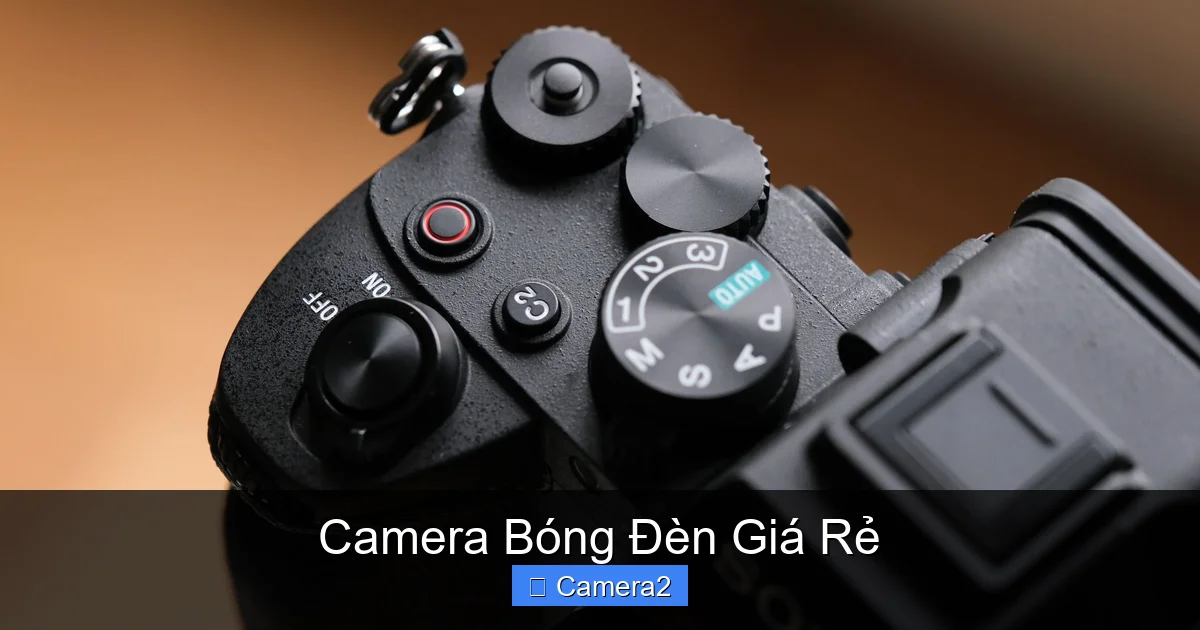 Camera Bóng Đèn Giá Rẻ