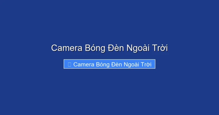 Camera Bóng Đèn Ngoài Trời