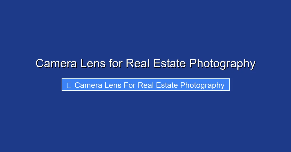 Camera Lens for Real Estate Photography