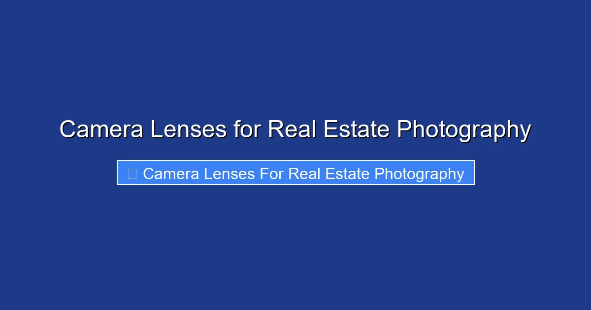 Camera Lenses for Real Estate Photography