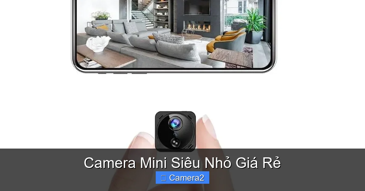 Camera Mini Siêu Nhỏ Giá Rẻ