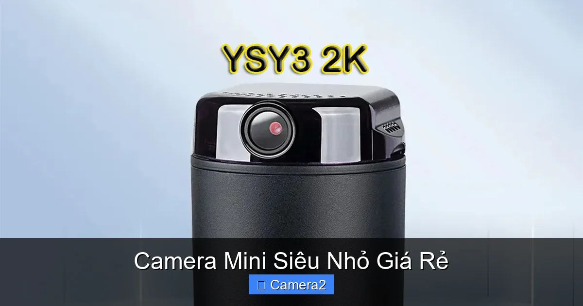 Camera Mini Siêu Nhỏ Giá Rẻ