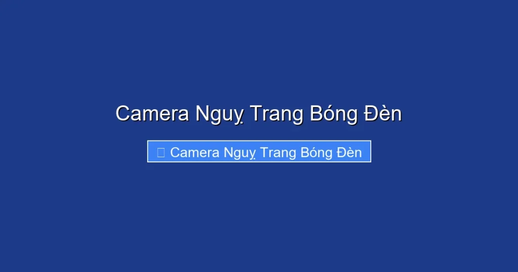 Camera Nguỵ Trang Bóng Đèn