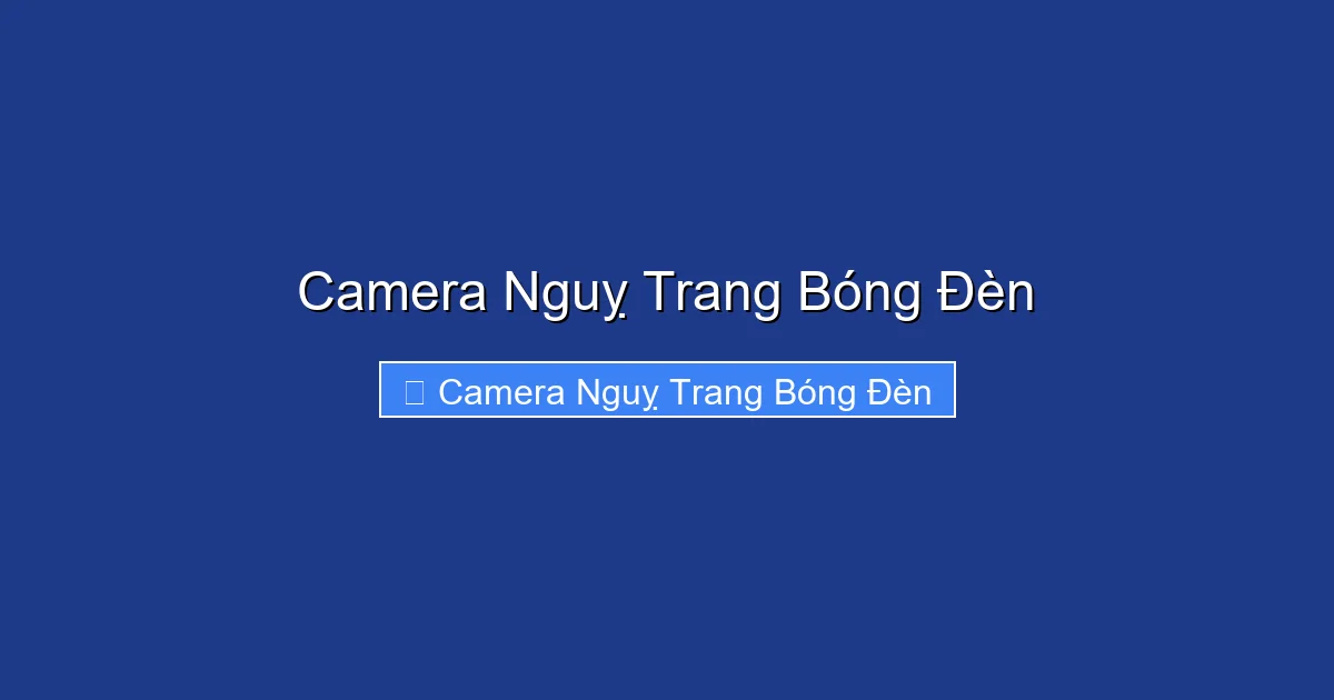 Camera Nguỵ Trang Bóng Đèn