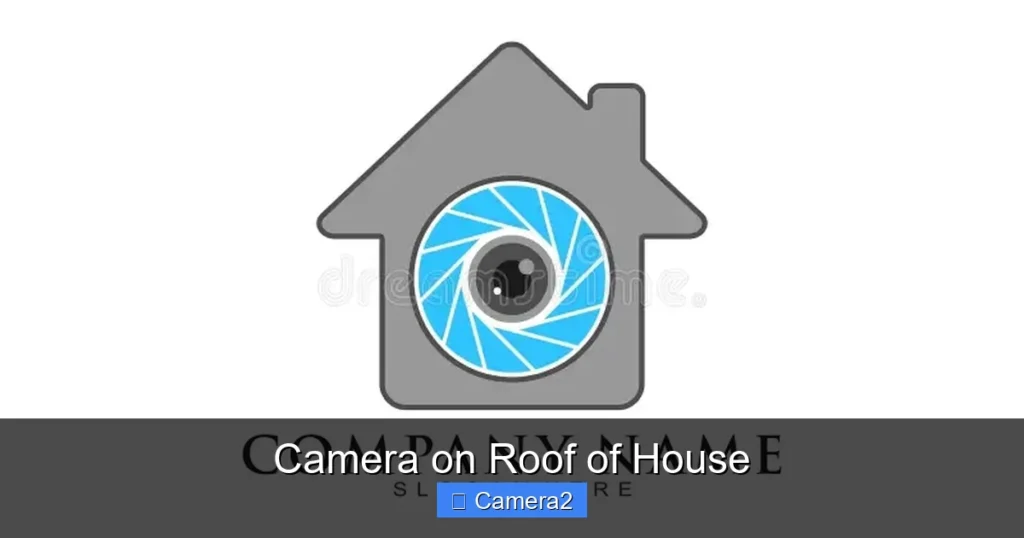 Camera on Roof of House