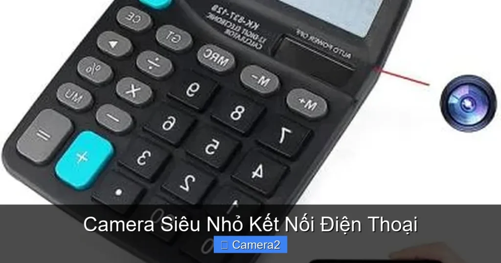 Camera Siêu Nhỏ Kết Nối Điện Thoại