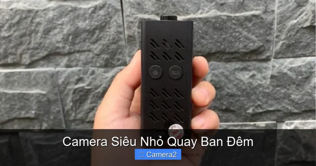 Camera Siêu Nhỏ Quay Ban Đêm